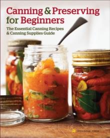 Canning and Preserving for Beginners : The Essential Canning Recipes and Canning Supplies Guide