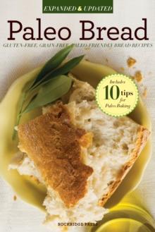 Paleo Bread : Gluten-Free, Grain-Free, Paleo-Friendly Bread Recipes