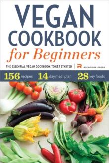 Vegan Cookbook for Beginners : The Essential Vegan Cookbook to Get Started