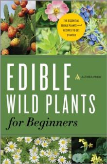 Edible Wild Plants for Beginners : The Essential Edible Plants and Recipes to Get Started