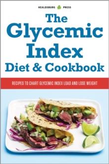 The Glycemic Index Diet & Cookbook : Recipes to Chart Glycemic Load and Lose Weight