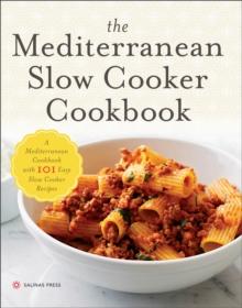 The Mediterranean Slow Cooker Cookbook : A Mediterranean Cookbook with 101 Easy Slow Cooker Recipes