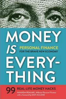 Money Is Everything : Personal Finance for the Brave New Economy