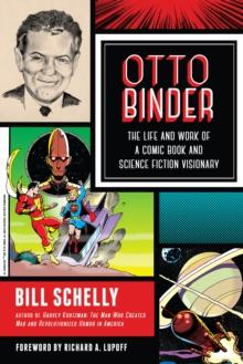 Otto Binder : The Life and Work of a Comic Book and Science Fiction Visionary