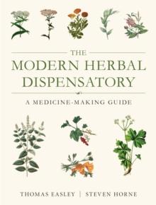 The Modern Herbal Dispensatory : A Medicine-Making Guide