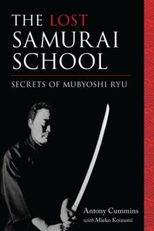 The Lost Samurai School : Secrets of Mubyoshi Ryu