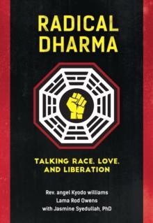 Radical Dharma : Talking Race, Love, and Liberation