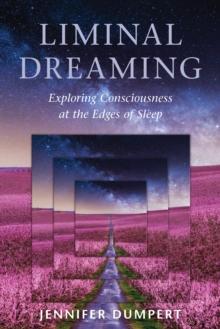 Liminal Dreaming : Exploring Consciousness at the Edges of Sleep