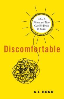 Discomfortable : What Is Shame and What Do We Do with It?