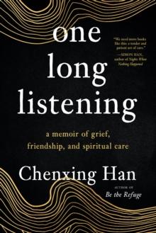 one long listening : a memoir of grief, friendship, and spiritual care