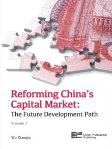 Reforming China's Capital Market (Volume 1) : The Future Development Path