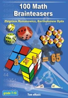 100 Math Brainteasers : (Grade 7, 8, 9, 10). Arithmetic, Algebra and Geometry Brain Teasers, Puzzles, Games and Problems with Solutions: Math olympiad contest problems for elementary and middle school