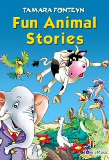 Fun Animal Stories for Children 4-8 Year Old : Adventures with Amazing Animals, Treasure Hunters, Explorers and an Old Locomotive