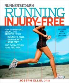 Running Injury-Free : How to Prevent, Treat, and Recover From Runner's Knee, Shin Splints, Sore Feet and Every Other Ache and Pain