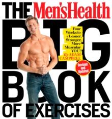 The Men's Health Big Book of Exercises : Four Weeks to a Leaner, Stronger, More Muscular You!