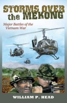 Storms over the Mekong : Major Battles of the Vietnam War