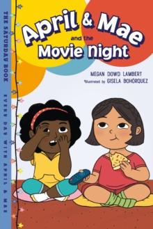 April & Mae and the Movie Night : The Saturday Book