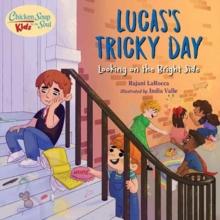 Chicken Soup For the Soul KIDS: Lucas's Tricky Day : Looking on the Bright Side