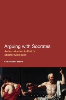 Arguing with Socrates : An Introduction to Plato's Shorter Dialogues