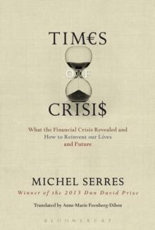 Times of Crisis : What the Financial Crisis Revealed and How to Reinvent our Lives and Future