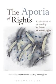 The Aporia of Rights : Explorations in Citizenship in the Era of Human Rights