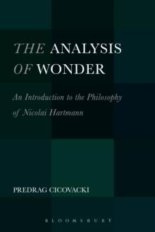 The Analysis of Wonder : An Introduction to the Philosophy of Nicolai Hartmann