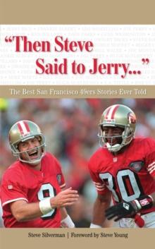 "Then Steve Said to Jerry. . ." : The Best San Francisco 49ers Stories Ever Told