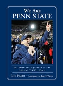 We Are Penn State : The Remarkable Journey of the 2012 Nittany Lions