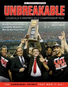 Unbreakable : Louisville's Inspired 2013 Championship Run