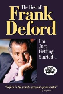 The Best of Frank Deford : I'm Just Getting Started...