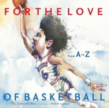 For the Love of Basketball : From A-Z