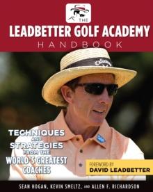 The Leadbetter Golf Academy Handbook : Techniques and Strategies from the World's Greatest Coaches