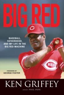 Big Red : Baseball, Fatherhood, and My Life in the Big Red Machine