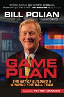 The Game Plan : The Art of Building a Winning Football Team