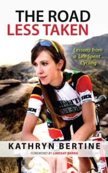 The Road Less Taken : Lessons from a Life Spent Cycling