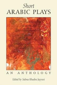 Short Arabic Plays : An Anthology