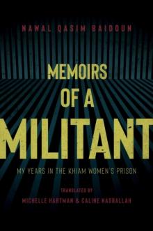 Memoirs of a Militant : My Years in the Khiam Women's Prison