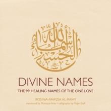 Divine Names : The 99 Healing Names of the One Love (Special Edition)