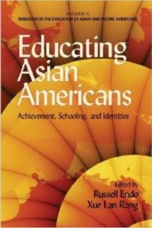 Educating Asian Americans : Achievement, Schooling and Identities