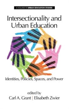 Intersectionality and Urban Education : Identities, Policies, Spaces & Power