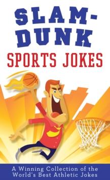 Slam-Dunk Sports Jokes : A Winning Collection of the World's Best Athletic Jokes