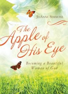 The Apple of His Eye : Becoming a Beautiful Woman of God