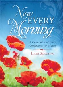 New Every Morning : A Celebration of God's Faithfulness for Women