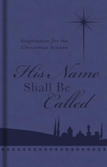 His Name Shall Be Called : Inspiration for the Christmas Season