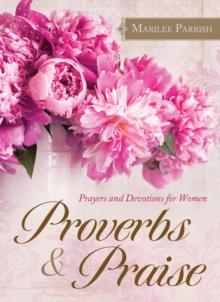 Proverbs & Praise : Prayers and Devotions for Women