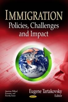 Immigration : Policies, Challenges and Impact