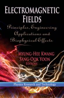 Electromagnetic Fields: Principles, Engineering Applications and Biophysical Effects