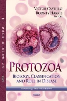 Protozoa : Biology, Classification and Role in Disease