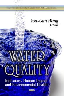 Water Quality : Indicators, Human Impact and Environmental Health