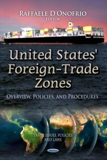 United States' Foreign-Trade Zones : Overview, Policies, and Procedures